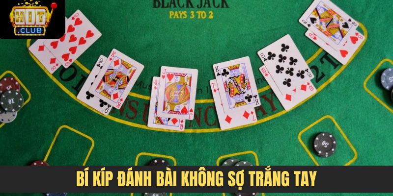Bí kíp đánh bài không sợ trắng tay