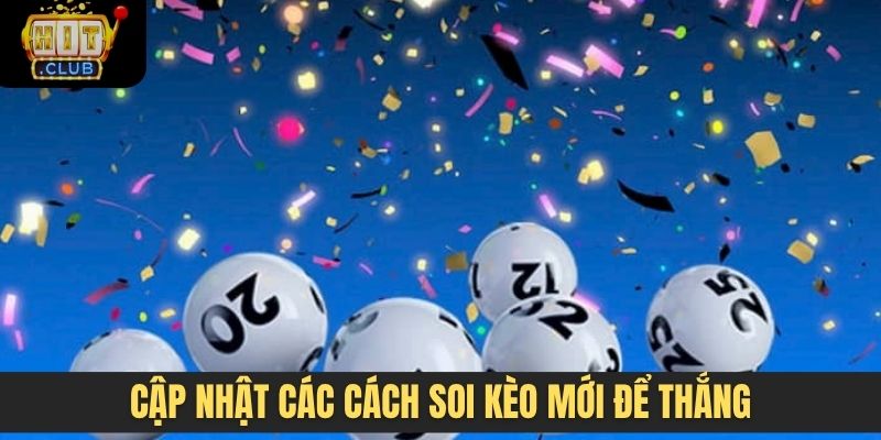 Cập nhật các cách soi kèo mới để thắng