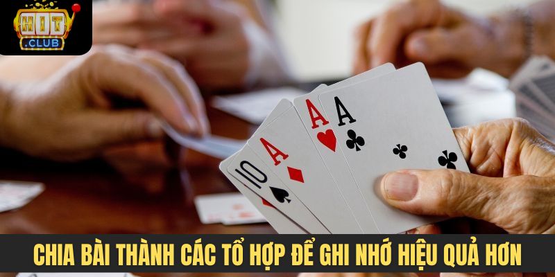 Chia bài thành các tổ hợp để ghi nhớ hiệu quả hơn