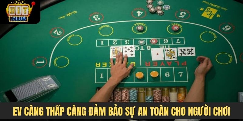 EV càng thấp càng đảm bảo sự an toàn cho người chơi 