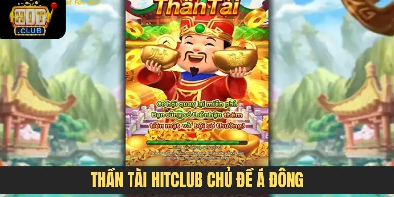 Thần tài Hitclub chủ đề Á Đông